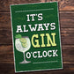 Retro Style Its Always Gin OClock Bar Sign Gin Lover Gift Decor