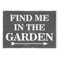 Garden Signs And Plaques FIND ME IN THE GARDEN SIGN Wall Sign