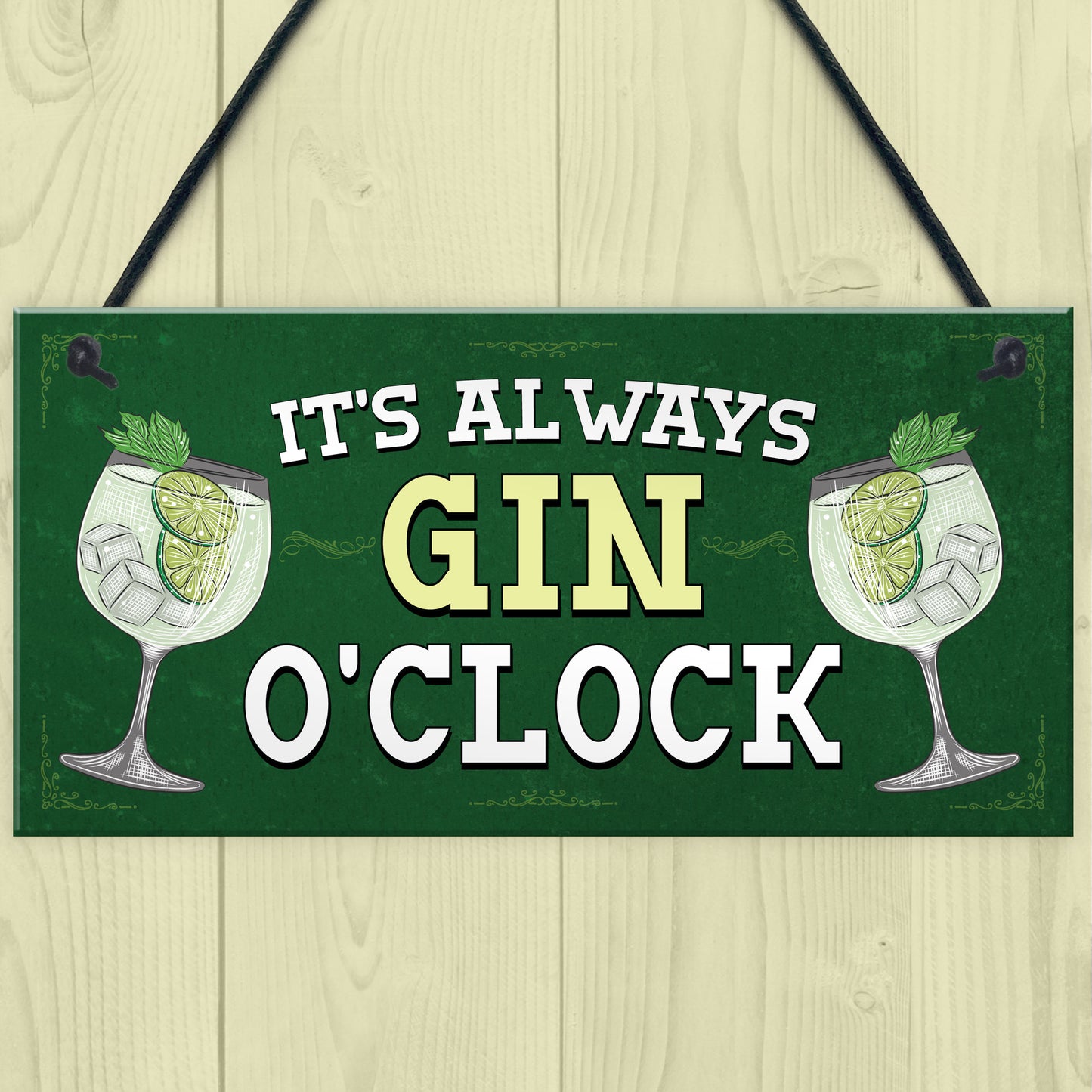 ITS ALWAYS GIN OCLOCK Hanging Bar Sign Home Bar Plaque