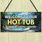 Hot Tub Welcome Sign Home Decor Hot Tub Accessories Garden Shed