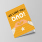 Fathers Day Card For Dad WE LOVE YOU DAD CARD Dad Birthday Card