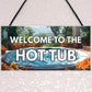 Welcome Hot Tub Sign Hot Tub Accessories Garden Shed Wall Fence