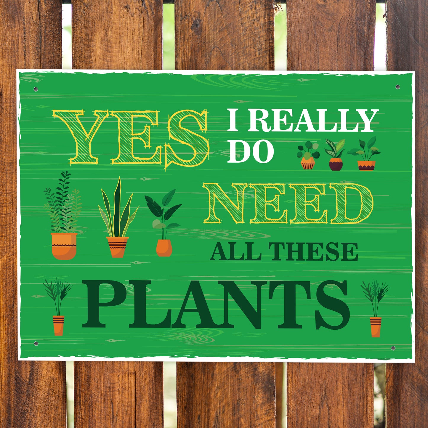 FUNNY GARDEN SIGN For Outside Do Need All These Plants Shed Sign