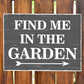 Garden Signs And Plaques FIND ME IN THE GARDEN SIGN Wall Sign