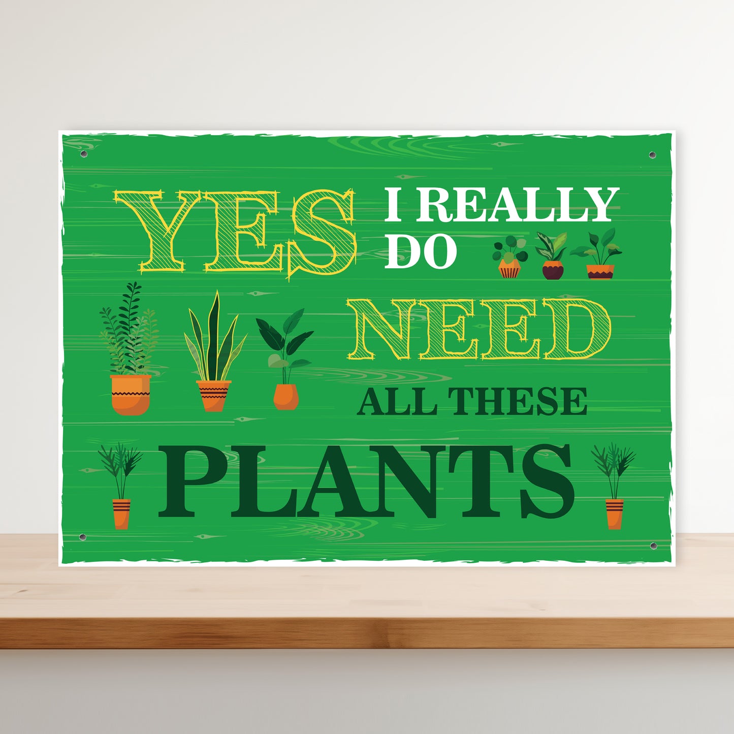 FUNNY GARDEN SIGN For Outside Do Need All These Plants Shed Sign