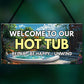 Hot Tub Welcome Sign Home Decor Hot Tub Accessories Garden Shed