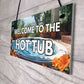 Welcome Hot Tub Sign Hot Tub Accessories Garden Shed Wall Fence