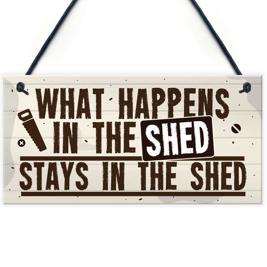 What Happens In The Shed Novelty Hanging Garage Garden Sign