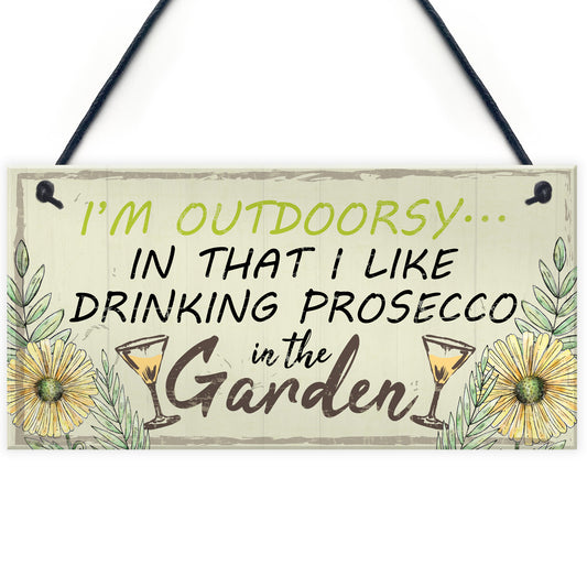 Drinking Prosecco In The Garden Shed Plaque Funny Alcohol Sign