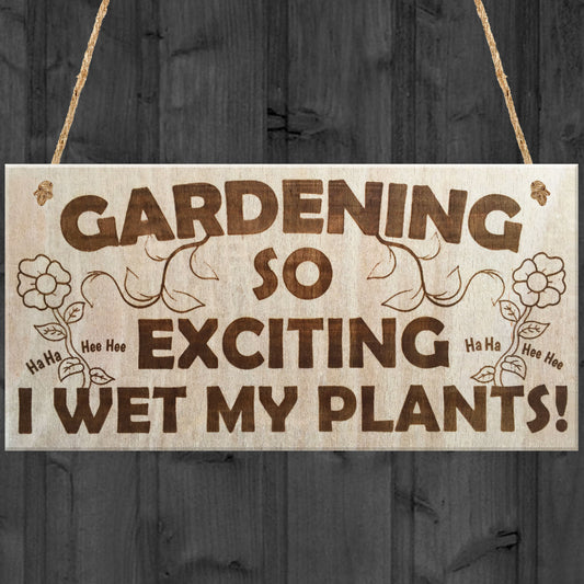 Gardening So Exciting I Wet My Plants! Novelty Plaque Gift