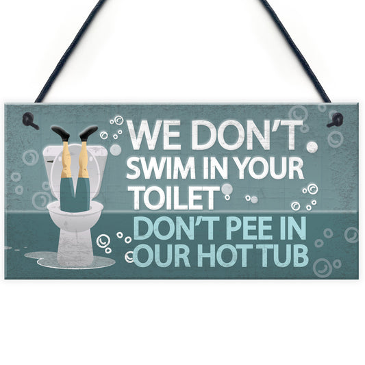 Funny Dont Pee In Our Hot Tub Hanging Garden Shed Plaque Sign