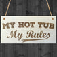 My Hot Tub My Rules Novelty Wooden Hanging Plaque