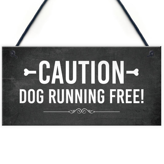 CAUTION Dog Running Free Sign Gate Sign Fence Sign Garden Plaque