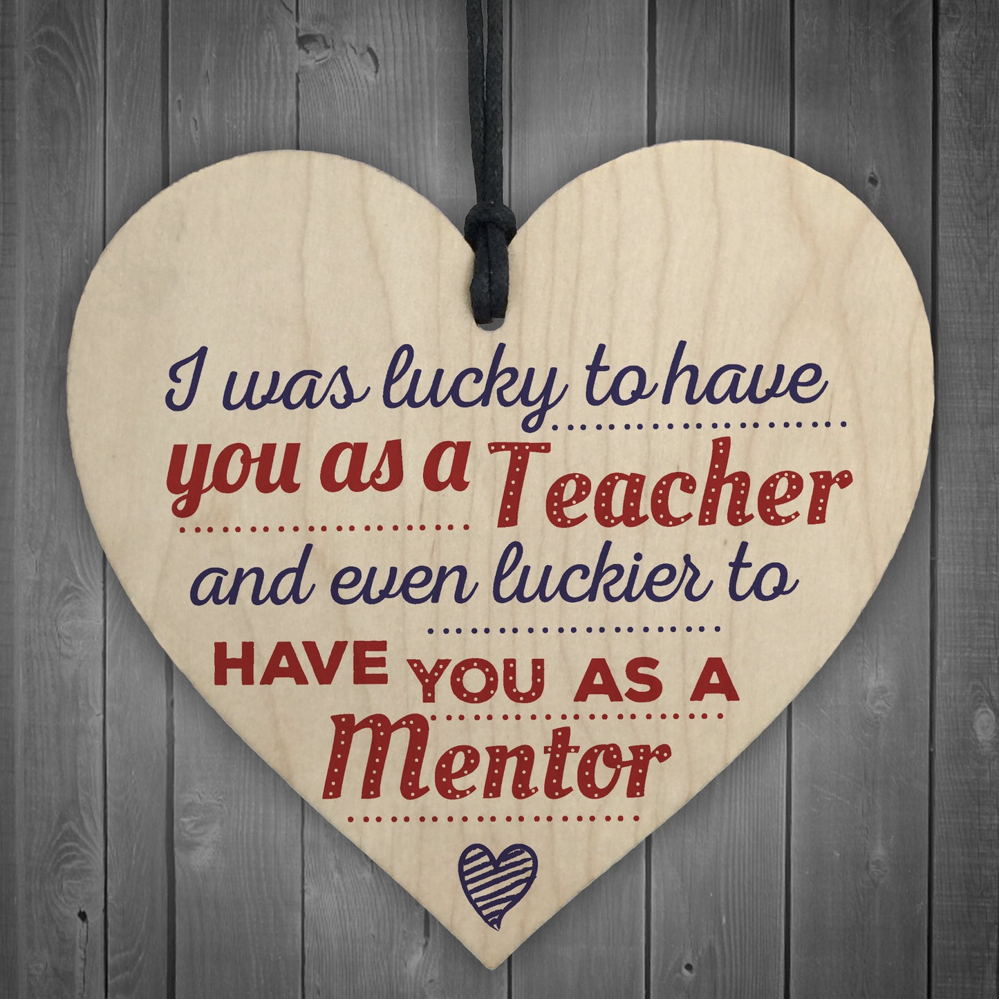 Lucky To Have You Mentor Teacher Thank You Gift Wooden Heart