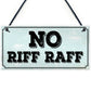 NO RIFF RAFF SIGN BAR PUB MAN CAVE SHED GARDEN GARAGE SIGN Funny