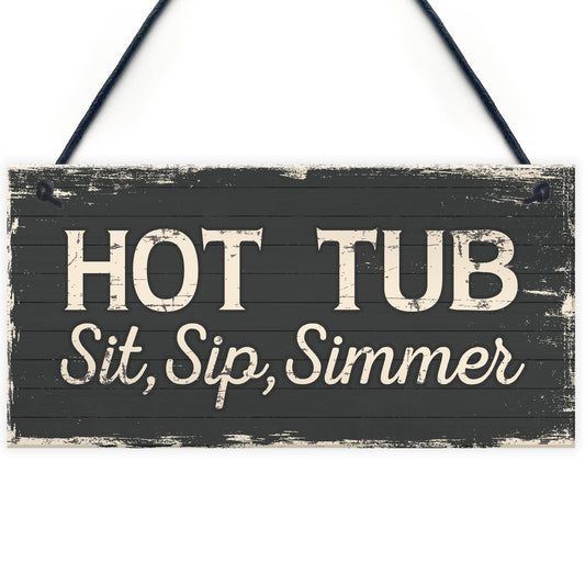 Hot Tub Sit Sip Simmer Shabby Chic Novelty Garden Pool Plaque