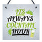 Cocktail Bar Party Its Always Cocktail Hour Hanging Alcohol Sign