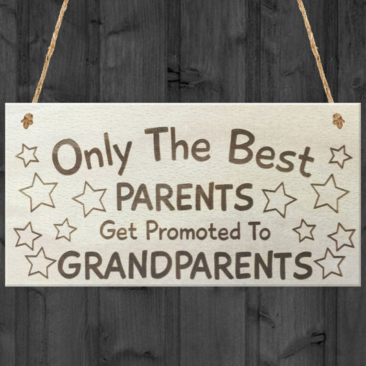 Only The Best Parents Get Promoted To Grandparents Plaque Sign
