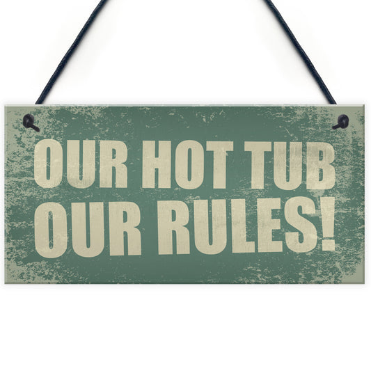 Hot Tub Our Rules Hanging Garden Shed Plaque Jacuzzi FRIEND Gift