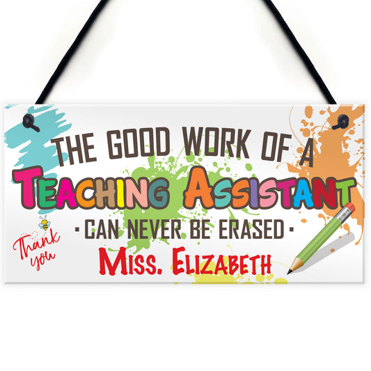 Teaching Assistant Work Never Erased Hanging Personalised Plaque