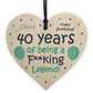 40th Birthday Gift Funny Wood Heart Dad Mum Sister Brother Gift