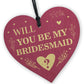 Will You be my Bridesmaid? Wood Heart Proposal Wedding Gift