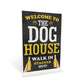 THE DOG HOUSE Standing Sign Funny Pub Bar Man Cave Sign Alcohol