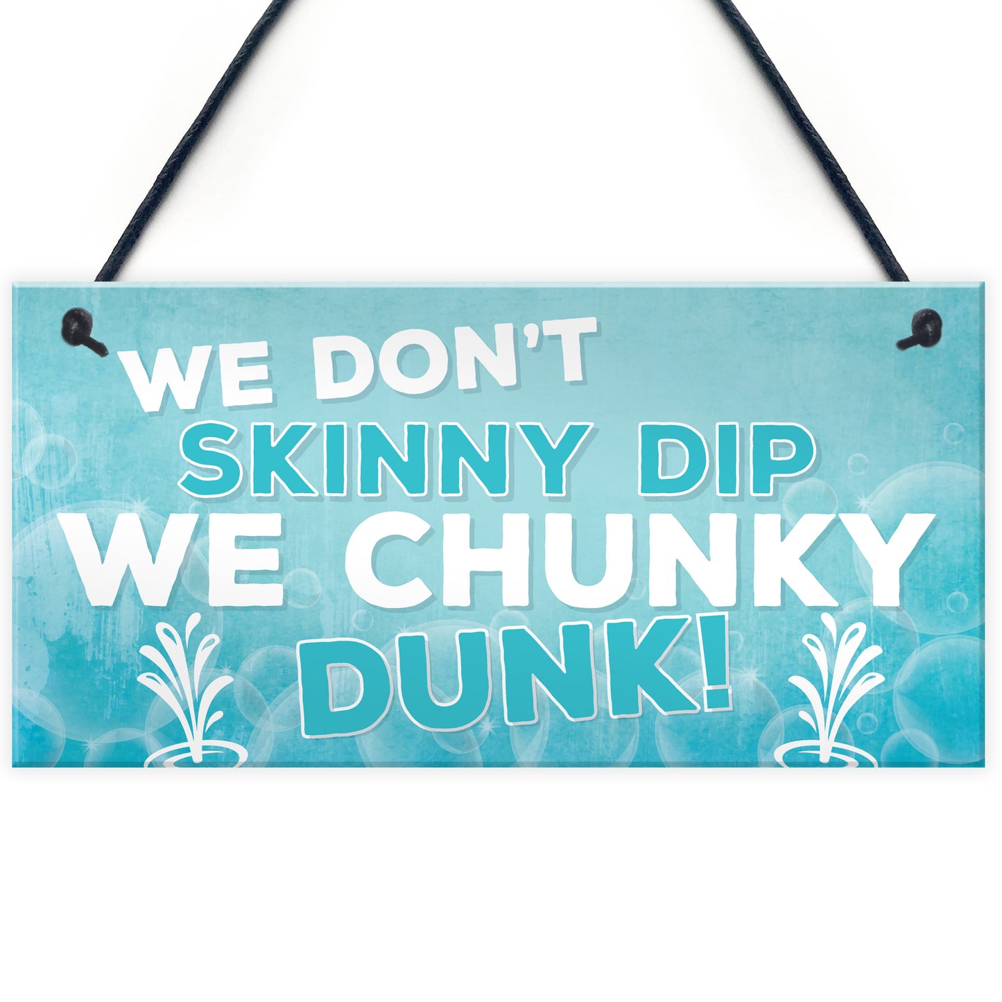 We Don't Skinny Dip We Chunky Dunk Hanging Plaque Hot Tub Sign