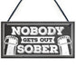 Man Cave Hanging Plaque Home Bar Pub Sign Nobody Gets Out Sober