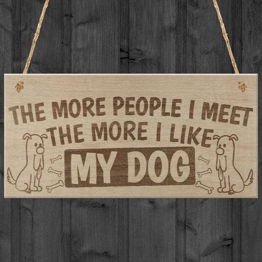 More People More I Like My Dog Funny Garden Gift Hanging Plaque