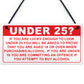 Under 25? Plaque Funny Bar Sign