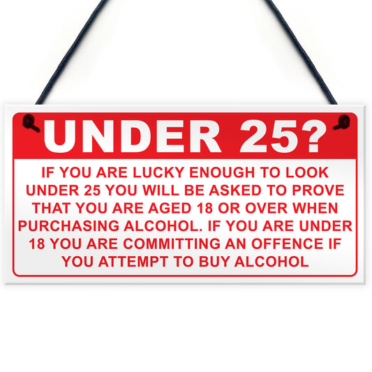 Under 25? Plaque Funny Bar Sign