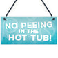 Hot Tub No Peeing Rules Sign Hanging Garden Shed Plaque Gift