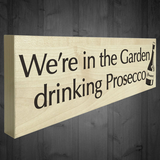 In The Garden Drinking Prosecco Wooden Freestanding Plaque