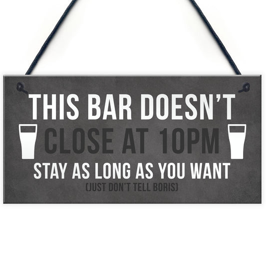 Funny Bar Sign DOESNT CLOSE AT 10 Home Bar Pub Garden Sign