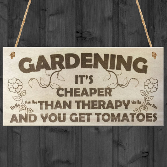 Gardening It's Cheaper Than Therapy Novelty Wooden Plaque