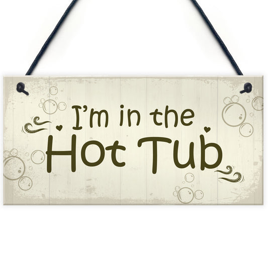 In The Hot Tub Shabby Chic Hanging Sign Garden Hot Tub Novelty