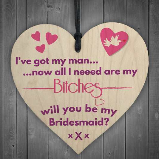 Got Man Need Bitches Funny Bridesmaid Proposal Hanging Plaque