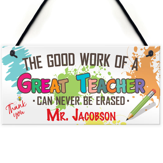 Great Teachers Work Never Erased Hanging Personalised Plaque