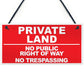 PRIVATE LAND NO PUBLIC RIGHT WAY NO TRESPASSING Hanging Plaque