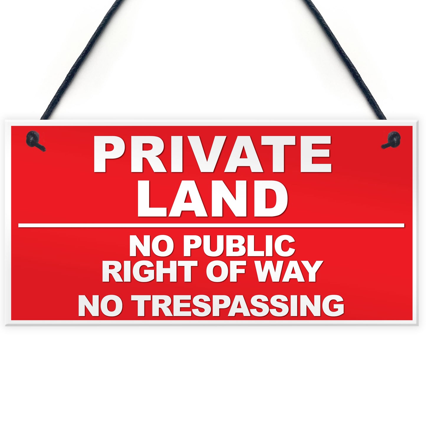 PRIVATE LAND NO PUBLIC RIGHT WAY NO TRESPASSING Hanging Plaque