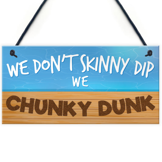 Hot Tub Sign - Chunky Dunk Funny Friendship Gift Hanging Plaque