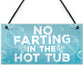 No Farting Hot Tub Sign Funny Garden Plaque Jacuzzi Pool Gift