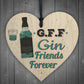 Gin Friends Wooden Heart Bar Pub BBQ Party Alcohol Plaque BDAY