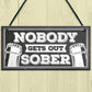 Man Cave Hanging Plaque Home Bar Pub Sign Nobody Gets Out Sober