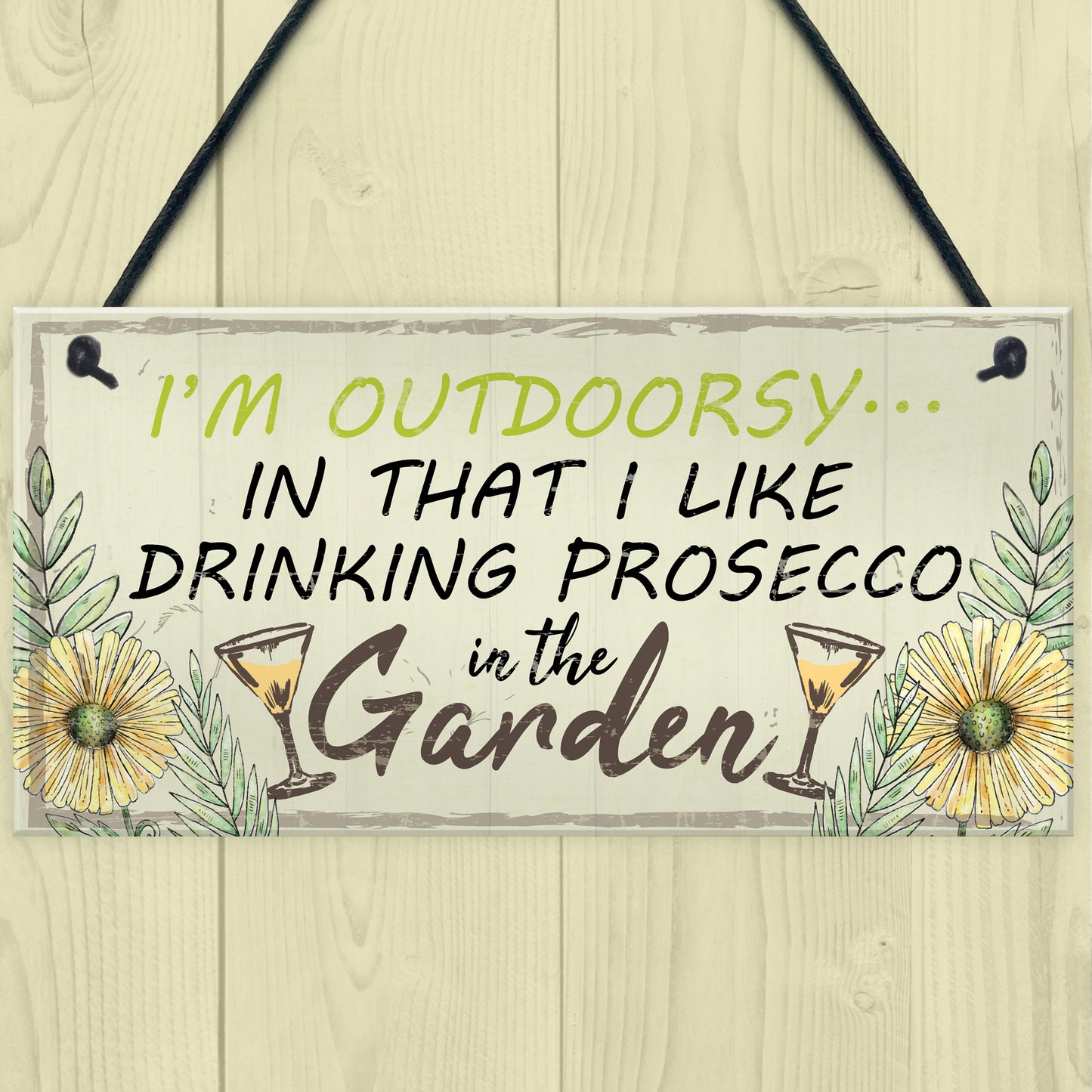 Drinking Prosecco In The Garden Shed Plaque Funny Alcohol Sign