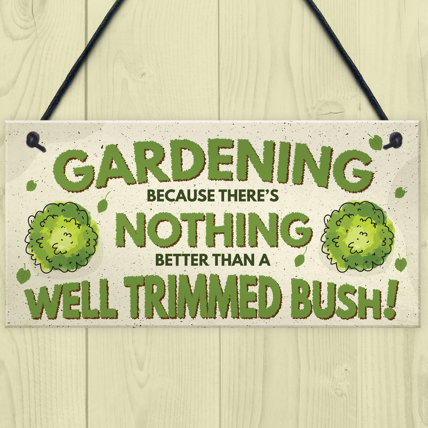 Gardening Nothing Better Than A Well Trimmed Bush Funny Sign