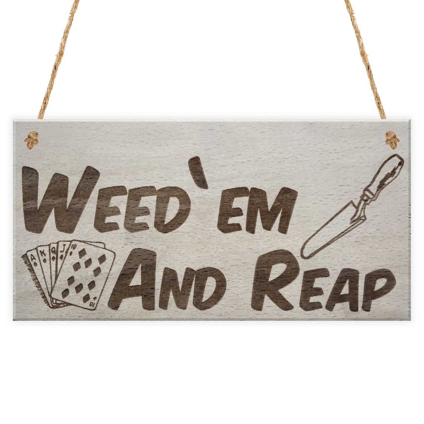 Weed 'em & Reap Funny Gardening Gift Garden Hanging Plaque