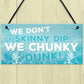 We Don't Skinny Dip We Chunky Dunk Hanging Plaque Hot Tub Sign