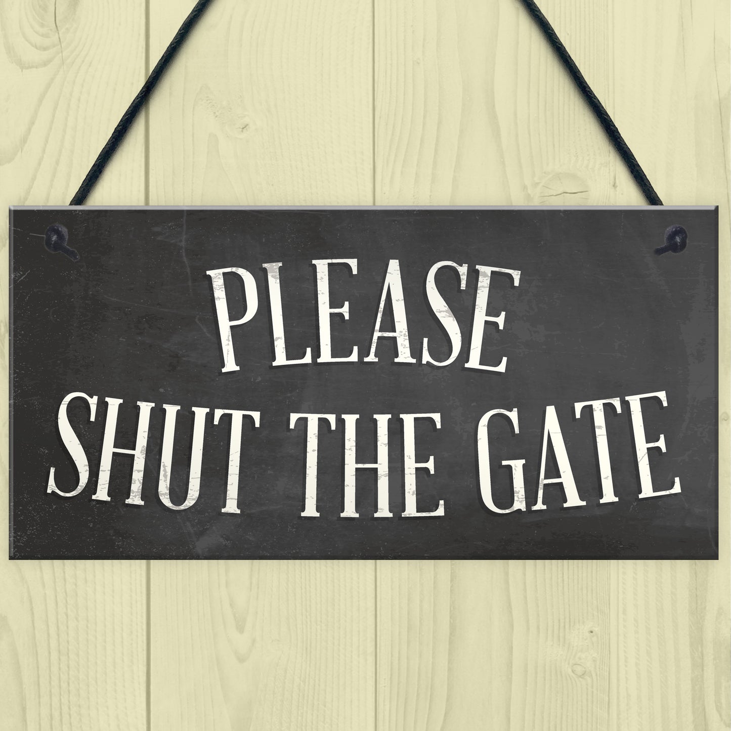 PLEASE SHUT THE GATE Hanging Plaque Garden Wall Fence Sign